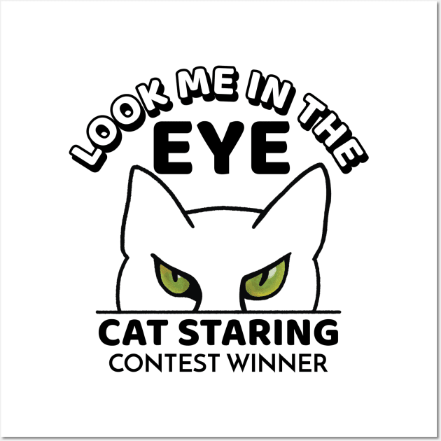 Look me in the eye funny cat cartoon - cat staring contest winner Wall Art by Crystal Raymond